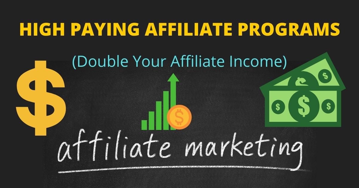 High Paying Affiliate Programs (Double Your Affiliate Income)