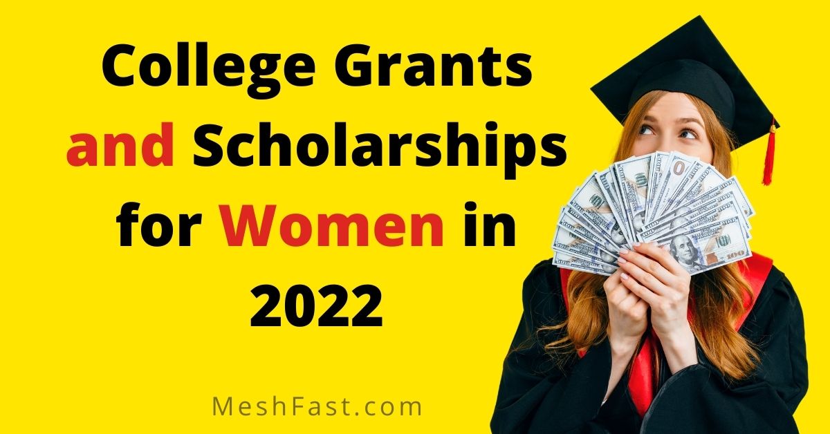 College Grants and Scholarships for Women in 2022