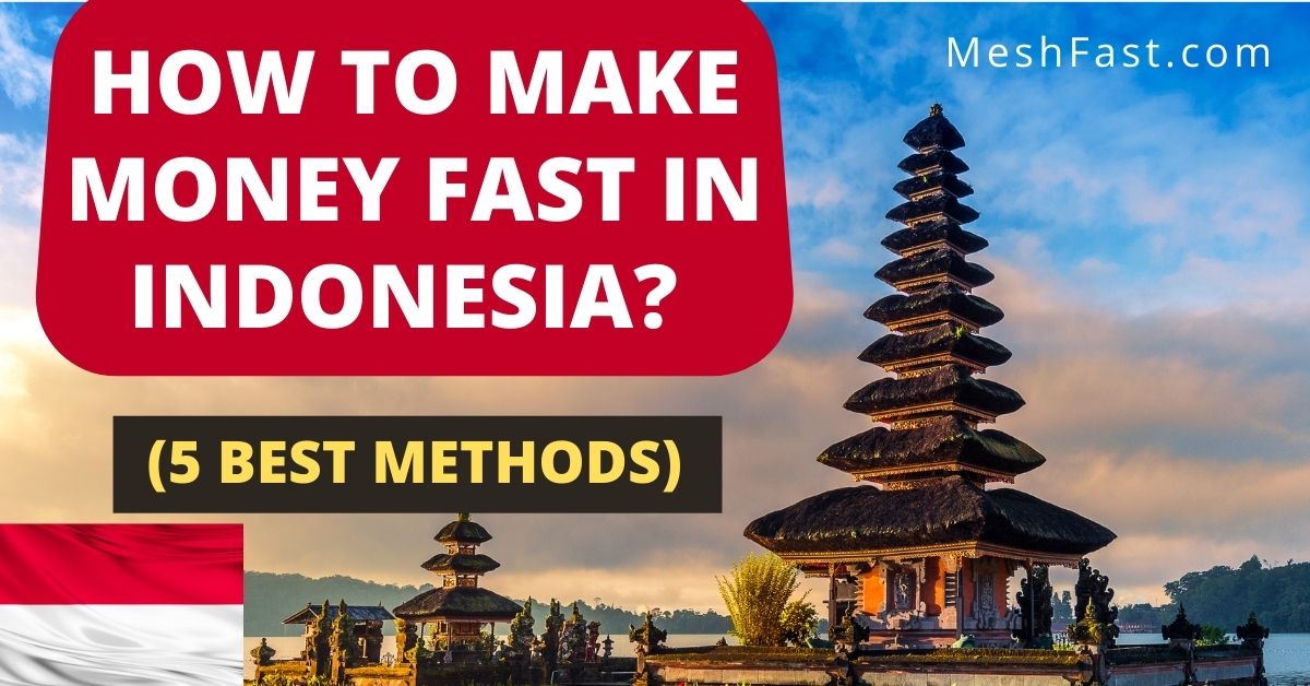How to Make Money Fast in Indonesia (5 Best Methods)