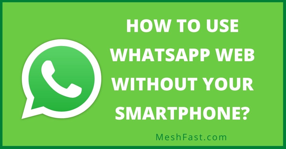 How to Use Whatsapp Web Without Your Smartphone