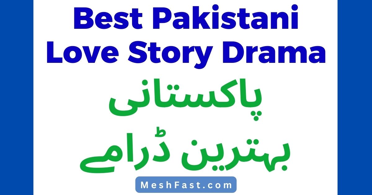 Best Pakistani Love Story Drama 2023, Best Romantic Pakistani Dramas List 2023