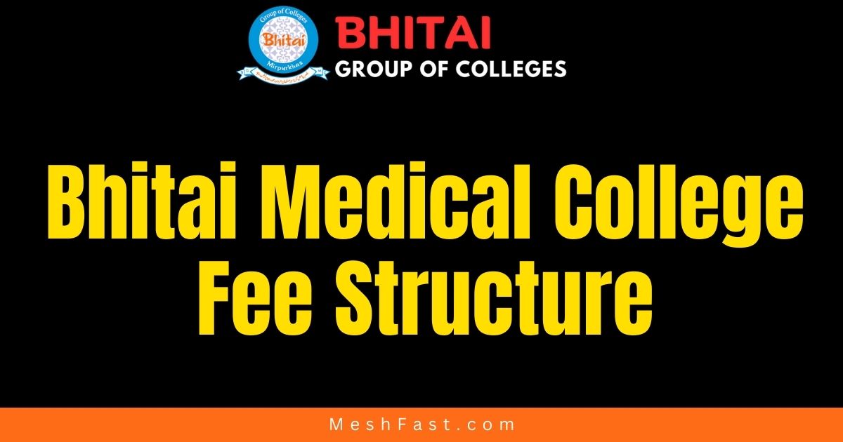 Bhitai Medical College Fee Structure 2023-24 for MBBS, BDS, DPT, Nursing & Pharm. D