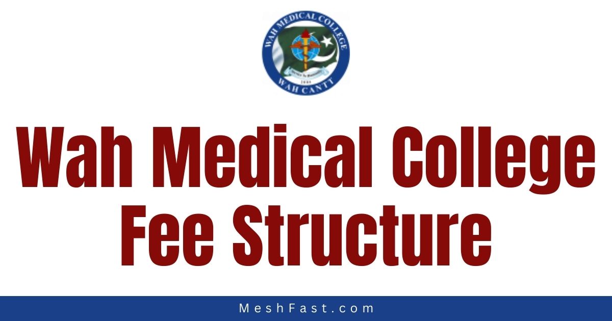 Wah Medical College Fee Structure [2023-2024] For Nursing, MBBS & BS
