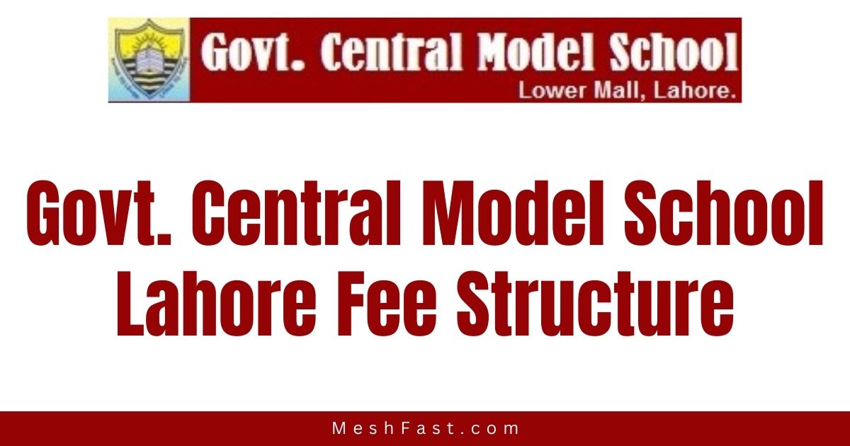 Govt. Central Model School Lahore Fee Structure 2023 - 2024