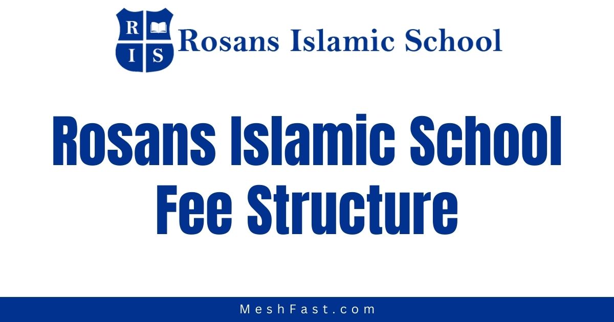 Rosans Islamic School Fee Structure 2023 - 2024