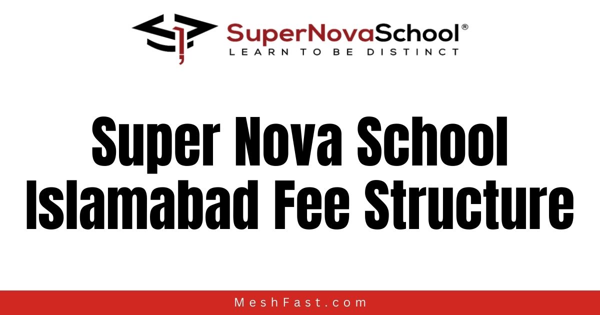 Super Nova School Islamabad Fee Structure 2023-2024