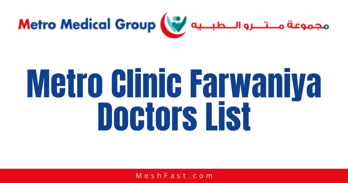 Metro Clinic Farwaniya Doctors List 2024