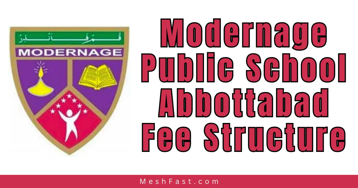 Modernage Public School Abbottabad Fee Structure 2024